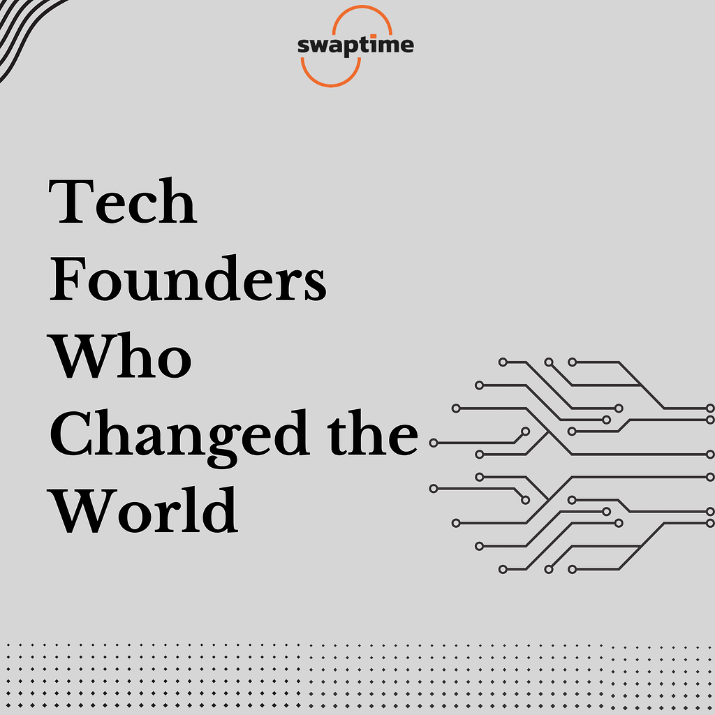Tech founders who changed the world